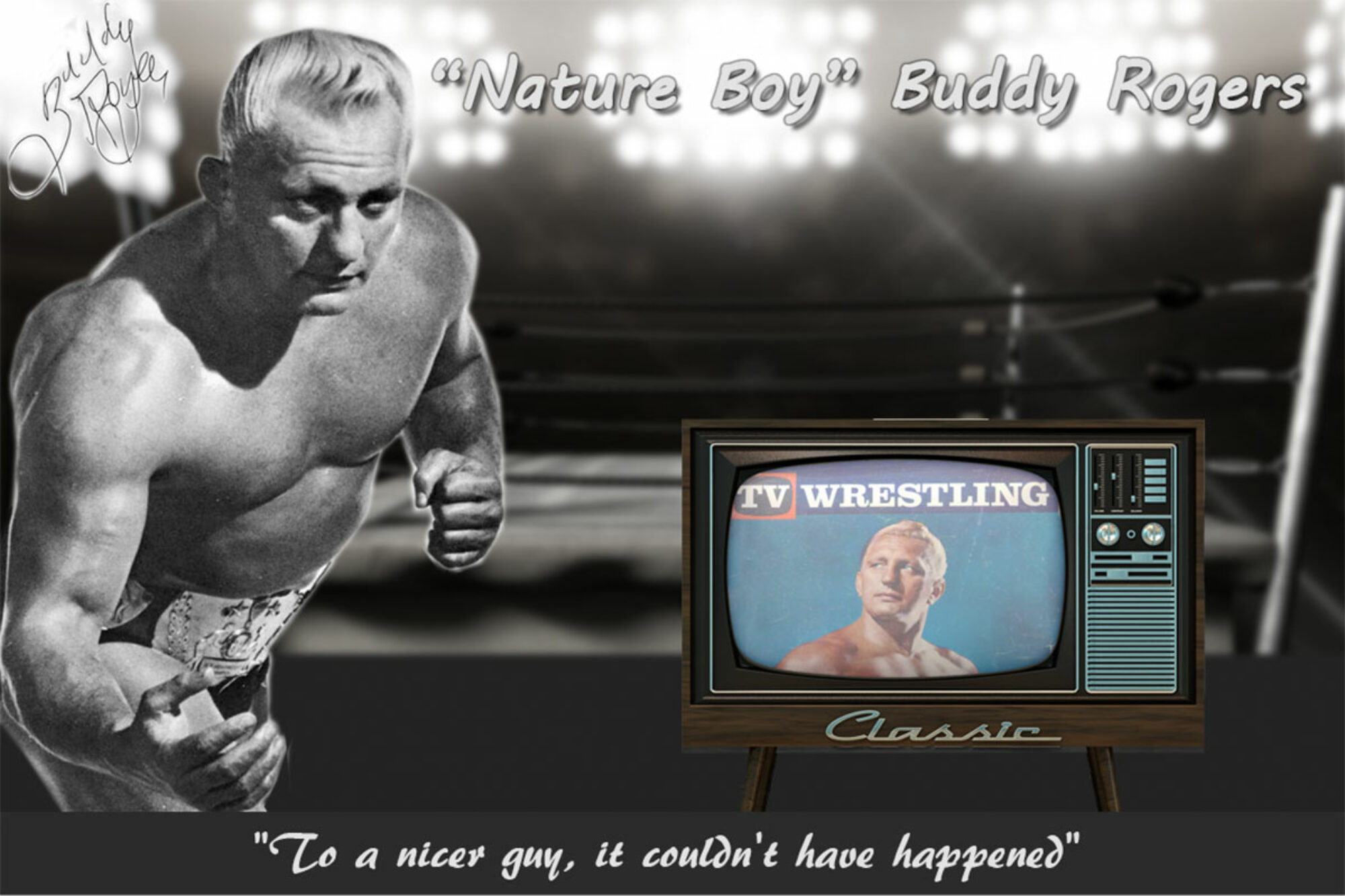 Nature Boy Buddy Rogers Official Site - To A Nicer Guy It Couldnt Have Happened
